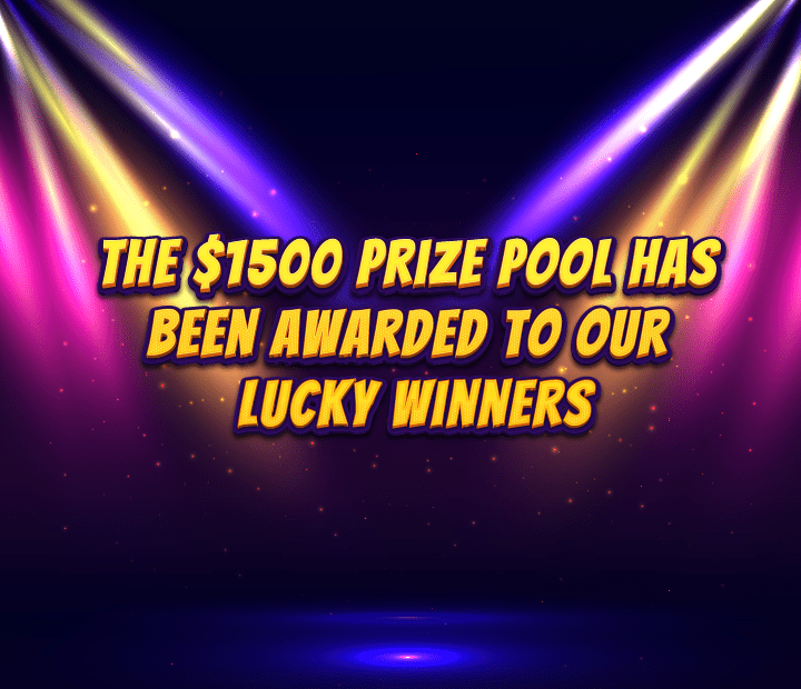 The $1500 prize pool has been awarded to our lucky winners