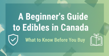 a beginners guide to edibles in canada